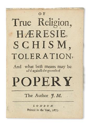 MILTON, JOHN.  Of True Religion, Hæresie, Schism, Toleration, and What Best Means may be usd against the Growth of Popery.  1673